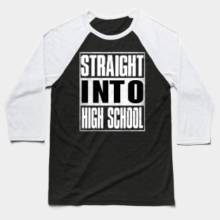 Straight Into High School Back To School Funny Baseball T-Shirt